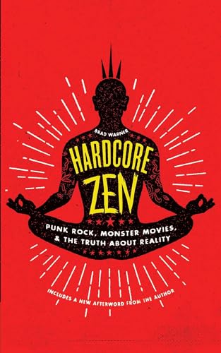 Hardcore Zen: Punk Rock, Monster Movies and the Truth About Reality von Wisdom Publications