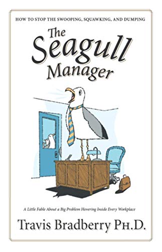 The Seagull Manager: How to stop the swooping, squawking, and dumping