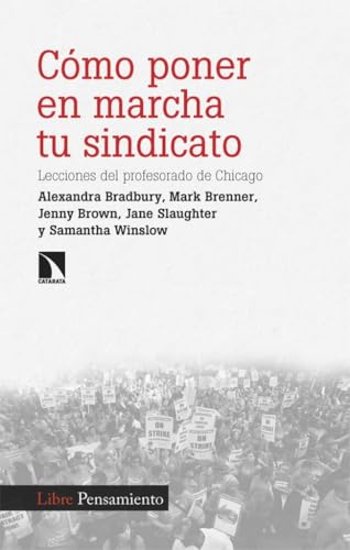 Cómo poner en marcha tu sindicato: Lecciones del profesorado de Chicago (Investigación y Debate, Band 491) von Los Libros de la Catarata