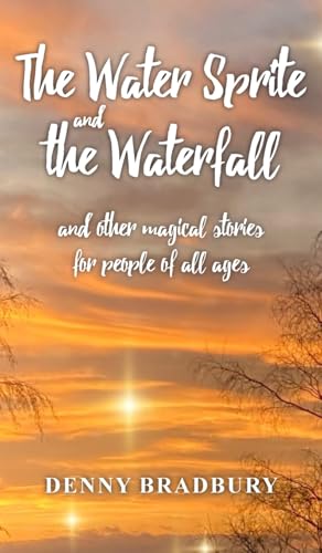 The Water Sprite and the Waterfall: and other magical stories for people of all ages von New Generation Publishing