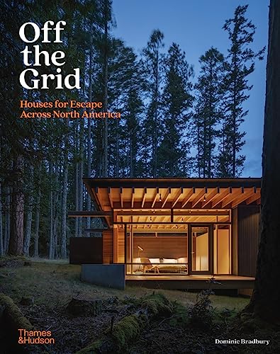 Off the Grid: Houses for Escape Across North America