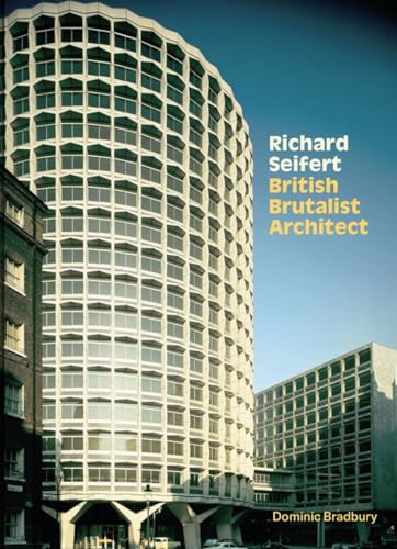 Richard Seifert: British Brutalist Architecture von Lund Humphries Publishers Ltd