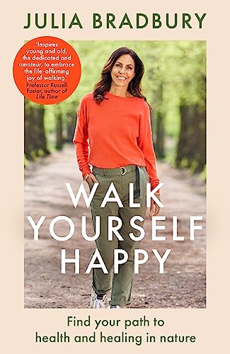 Walk Yourself Happy: Find your path to health and healing in nature von Piatkus