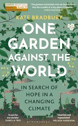 One Garden Against the World: In Search of Hope in a Changing Climate von Bloomsbury Wildlife