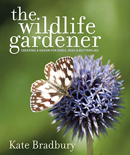 The Wildlife Gardener: Creating a Haven for Birds, Bees and Butterflies The Wildlife Gardener: Creating a Haven for Birds, Bees and Butterflies