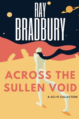 Across the Sullen Void: A Sci-Fi Collection Across the Sullen Void: A Sci-Fi Collection von Independently published