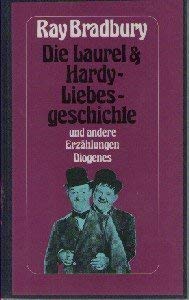 Die Laurel & Hardy-Liebesgeschichte. Erzählungen Die Laurel & Hardy-Liebesgeschichte. Erzählungen