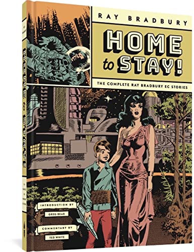 Home to Stay!: The Complete Ray Bradbury EC Stories von Fantagraphics Books