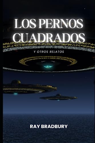 Los Pernos Cuadrados y Otros Relatos: Antología. Los Pernos Cuadrados y Otros Relatos: Antología. von Independently published