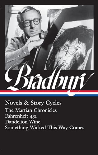 Ray Bradbury: Novels & Story Cycles (LOA #347): The Martian Chronicles / Fahrenheit 451 / Dandelion Wine / Something Wicked This Way Comes (Library of America, Band 347)