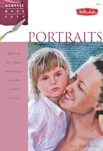 Portraits: Master the basic theories and techniques of painting portraits in acrylic (Acrylic Made Easy) von Walter Foster Publishing