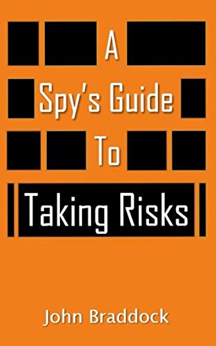 A Spy's Guide To Taking Risks von Independently Published