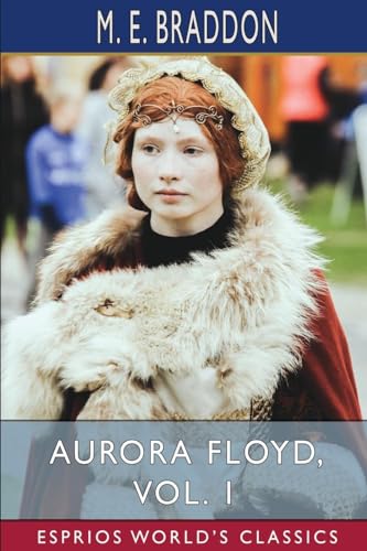 Aurora Floyd, Vol. 1 (Esprios Classics) von Blurb