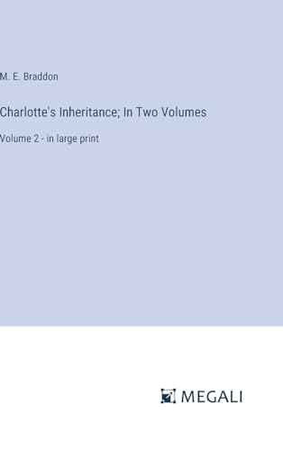 Charlotte's Inheritance; In Two Volumes: Volume 2 - in large print von Megali Verlag