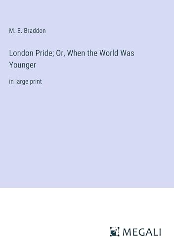 London Pride; Or, When the World Was Younger: in large print von Megali Verlag