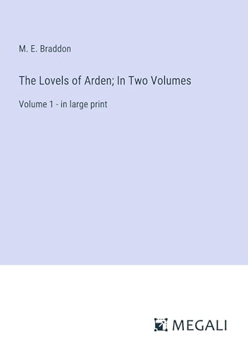 The Lovels of Arden; In Two Volumes: Volume 1 - in large print von Megali Verlag