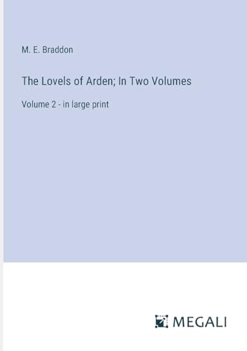 The Lovels of Arden; In Two Volumes: Volume 2 - in large print von Megali Verlag