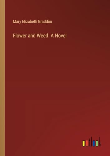 Flower and Weed: A Novel von Outlook Verlag