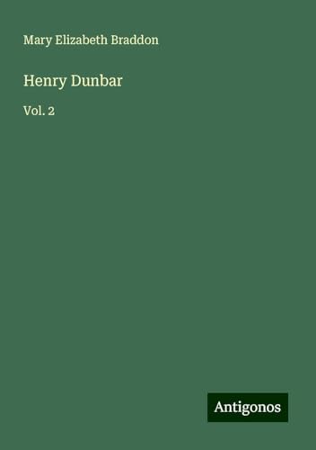 Henry Dunbar: Vol. 2 Henry Dunbar: Vol. 2 von Antigonos Verlag