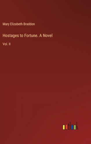 Hostages to Fortune. A Novel: Vol. II von Outlook Verlag