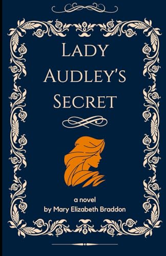 Lady Audley's Secret: An Original and Unabridged Edition Lady Audley's Secret: An Original and Unabridged Edition von Independently published