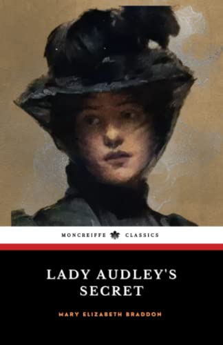 Lady Audley's Secret: The Victorian Murder Mystery Classic (Annotated)