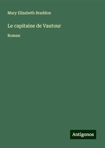 Le capitaine de Vautour: Roman Le capitaine de Vautour: Roman von Antigonos Verlag