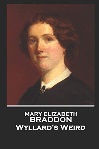 Mary Elizabeth Braddon - Wyllard's Weird von Horse's Mouth