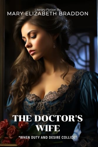 The Doctor's Wife by Mary Elizabeth Braddon (Illustrated & Annotated): A Gothic Tale of Forbidden Passion and Literary Obsession in Victorian Society von Independently published