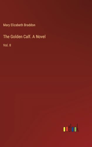 The Golden Calf. A Novel: Vol. II von Outlook Verlag