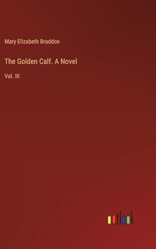 The Golden Calf. A Novel: Vol. III von Outlook Verlag