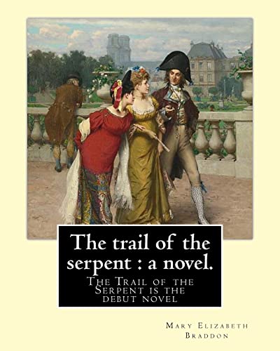 The trail of the serpent : a novel. By: Mary Elizabeth Braddon: The Trail of the Serpent is the debut novel by Mary Elizabeth Braddon, first published ... Times Dead; or, The Secret of the Heath. The trail of the serpent : a novel. By: Mary Elizabeth Braddon: The Trail of the Serpent is the debut novel by Mary Elizabeth Braddon, first published ... Times Dead; or, The Secret of the Heath.