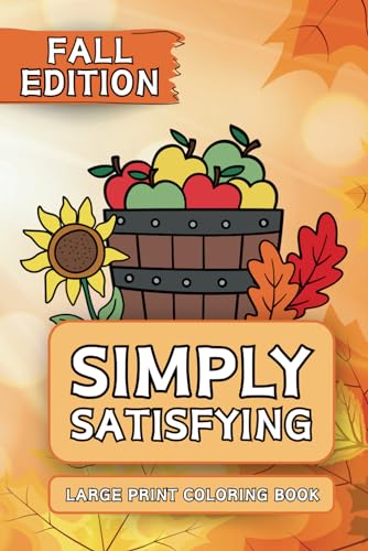 Simply Satisfying Large Print Coloring Book - Fall Edition: Minimalistic Designs with Thick Bold Lines Suitable for Seniors, Adults and Children von Independently published