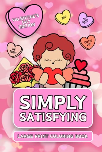 Simply Satisfying Large Print Coloring Book - Valentine's Day Edition: Simple Bold Line Designs for Children, Adults and Seniors to Color with Ease von Independently published