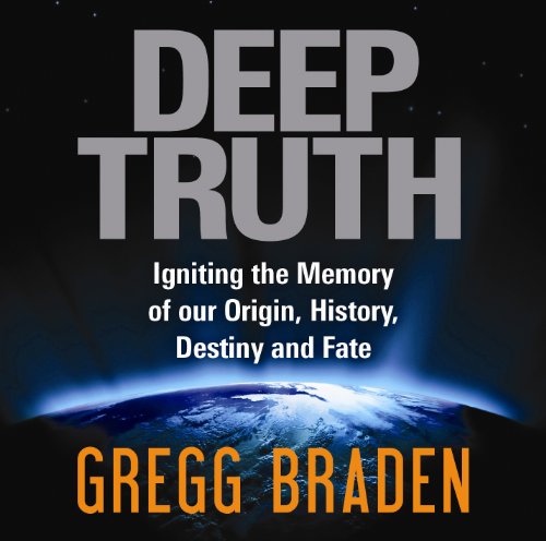 Deep Truth: Igniting the Memory of Our Origin, History, Destiny and Fate Deep Truth: Igniting the Memory of Our Origin, History, Destiny and Fate