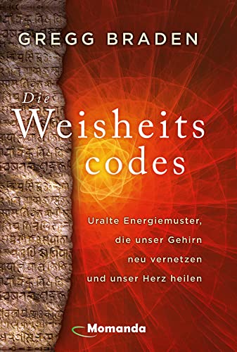 Die Weisheitscodes: Uralte Energiemuster, die unser Gehirn neu vernetzen und unser Herz heilen Die Weisheitscodes: Uralte Energiemuster, die unser Gehirn neu vernetzen und unser Herz heilen