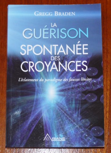 La guérison spontanée des croyances: L'éclatement du paradigme des fausses limites von Ariane