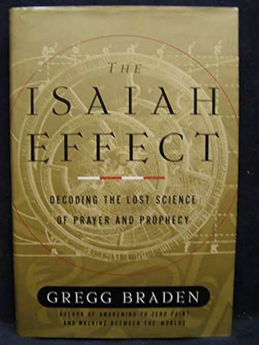 The Isaiah Effect: Decoding Our Future Through the Lost Science of Prophecy: Decoding Our Future Through the Lost Science of Prophecy, Time and Miracles The Isaiah Effect: Decoding Our Future Through the Lost Science of Prophecy: Decoding Our Future Through the Lost Science of Prophecy, Time and Miracles