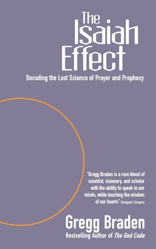 The Isaiah Effect: Decoding The Lost Science Of Prayer And Prophecy