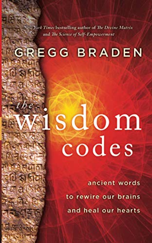 The Wisdom Codes: Ancient Words to Rewire Our Brains and Heal Our Hearts