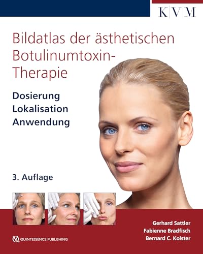 Bildatlas der ästhetischen Botulinumtoxin-Therapie: Dosierung | Lokalisation | Anwendung von KVM-Der Medizinverlag