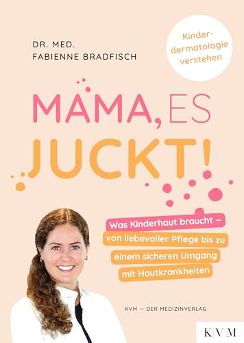 Mama, es juckt!: Was Kinderhaut braucht – von liebevoller Pflege bis zu einem sicheren Umgang mit Hautkrankheiten von KVM - Der Medizinverlag