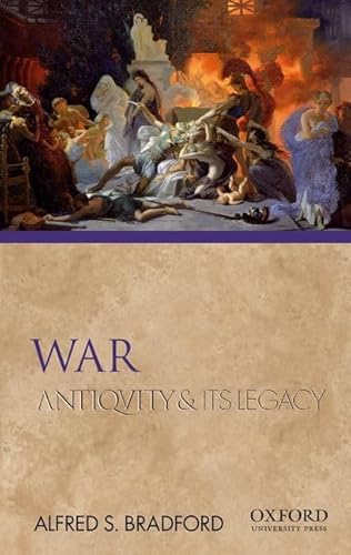 War: Antiquity and Its Legacy (Ancients and Moderns)