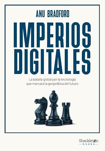 Imperios digitales: La batalla global por la tecnología que marcará la geopolítica del futuro (Shackleton Books) von Shackleton Books