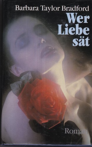 Wer Liebe sät: Roman