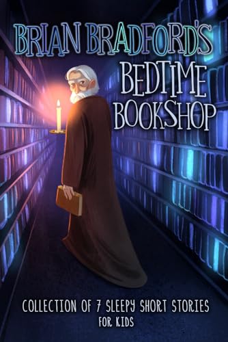 Brian Bradford's Bedtime Bookshop: Collection of 7 Sleepy Short Stories for Kids von Bradford Books