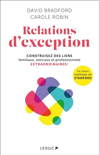 Relations d'exception: Contruisez des liens familiaux, amicaux et professionnels extraordinaires ! von LEDUC