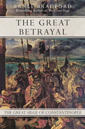 Great Betrayal: The Great Siege of Constantinople