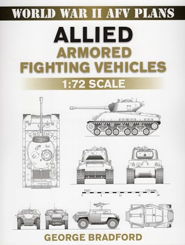Allied Armored Fighting Vehicles: 1:72 Scale (World War II Afv Plans)