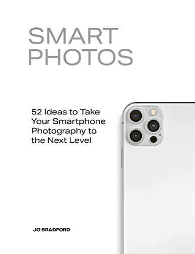 Smart Photos: 52 Ideas To Take Your Smartphone Photography to the Next Level von White Lion Publishing